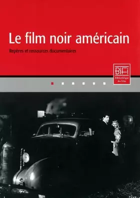 Couverture du produit · Le Film noir américain - Repères et ressources documentaires