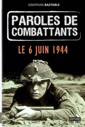 Couverture du produit · Paroles de combattants : Le 6 juin 1944