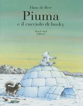Couverture du produit · Piuma e il cucciolo di husky. Ediz. illustrata