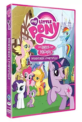 Couverture du produit · My Little Pony : Les amies C'est Magique-Vol. 1 : Bienvenue à Ponyville