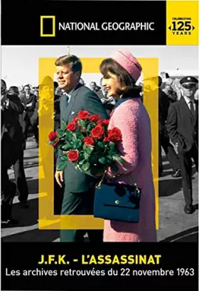 Couverture du produit · National Geographic-JFK: l'assassinat. Les Archives retrouvées du 22 Novembre 1963