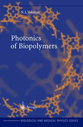 Couverture du produit · Photonics of Biopolymers (Biological and Medical Physics, Biomedical Engineering)