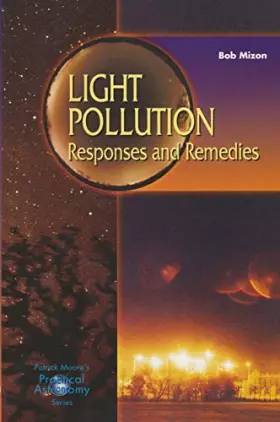 Couverture du produit · Light Pollution: Responses and Remedies (Patrick Moore's Practical Astronomy Series)