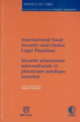 Couverture du produit · Sécurité alimentaire internationale et pluralisme juridique mondial: Edition bilingue français-anglais, International Food Secu