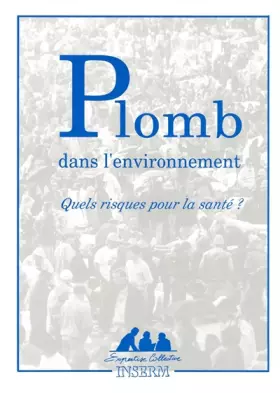 Couverture du produit · Plomb dans l'environnement : Quels risques pour la santé ?