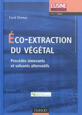 Couverture du produit · Eco-extraction du végétal: Procédés innovants et solvants alternatifs
