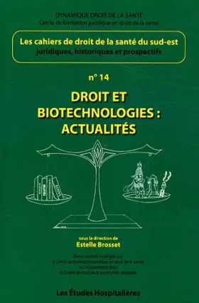 Couverture du produit · Les cahiers de droit de la Santé du Sud-Est, N° 14 : Droit et biotechnologies : actualités