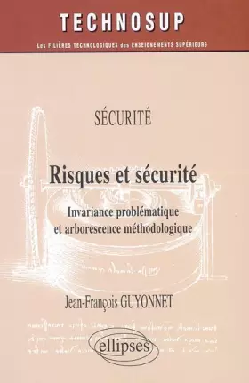 Couverture du produit · Risques et sécurité : Invariance problématique et arborescence méthodologique