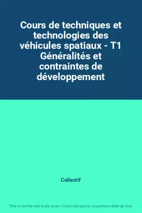 Couverture du produit · Cours de techniques et technologies des véhicules spatiaux - T1 Généralités et contraintes de développement