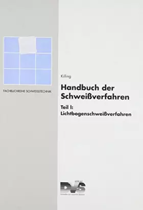 Couverture du produit · Handbuch der Schweissverfahren: Handbuch der Schweißverfahren, Tl.1, Lichtbogenschweißverfahren (Fachbuchreihe Schweisstechnik)