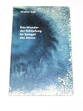 Couverture du produit · Das Wunder der Schöpfung im Spiegel des Atoms.