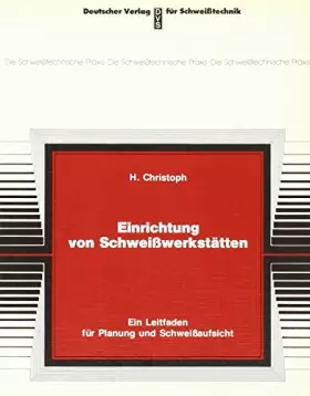 Couverture du produit · Einrichtung von Schweisswerkstätten: Ein Leitfaden für Planung und Schweissaufsicht (Die Schweisstechnische Praxis)
