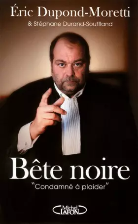 Couverture du produit · Bete noire. "Condamné à plaider"