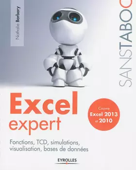 Couverture du produit · Excel expert: Fonctions, TCD, simulations, visualisation, bases de données. Excel 2013 et 2010.