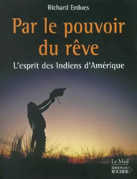 Couverture du produit · Par le pouvoir du rêve - L'esprit des Indiens d'Amérique
