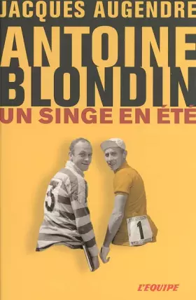 Couverture du produit · Antoine Blondin : Un singe en été