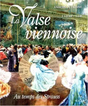 Couverture du produit · LA VALSE VIENNOISE AU TEMPS DES STRAUSS. Avec CD audio