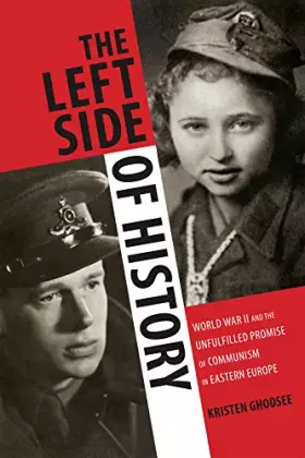 Couverture du produit · The Left Side of History: World War II and the Unfulfilled Promise of Communism in Eastern Europe