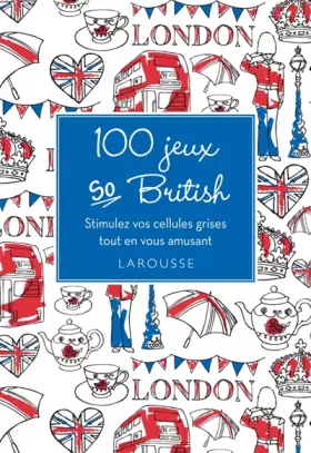 Couverture du produit · 100 jeux so British !: Stimulez vos cellules grises tout en vous amusant