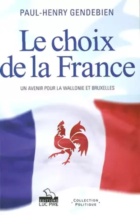 Couverture du produit · Le choix de la France.: Un avenir pour la Wallonie et Bruxelles