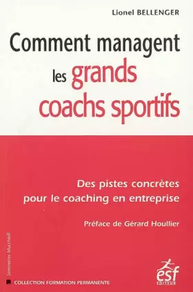 Couverture du produit · Comment managent les grands coachs sportifs : Des pistes concrètes pour le coaching en entreprise