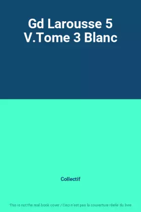 Couverture du produit · Gd Larousse 5 V.Tome 3 Blanc