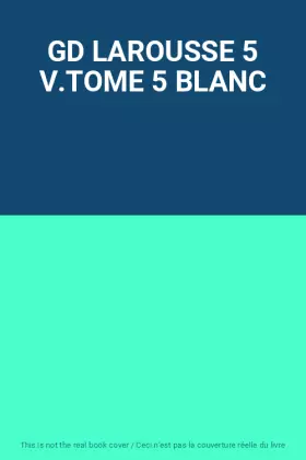 Couverture du produit · GD LAROUSSE 5 V.TOME 5 BLANC