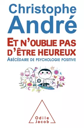Couverture du produit · Et n'oublie pas d'être heureux: ?Abécédaire de psychologie positive