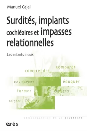 Couverture du produit · Surdités, implants cochléaires et impasses relationnelles: Les enfants inouïs