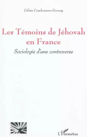 Couverture du produit · Les Témoins de Jéhovah en France: Sociologie d'une controverse
