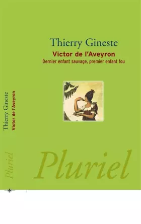 Couverture du produit · Victor de l'Aveyron: Dernier enfant sauvage, premier enfant fou