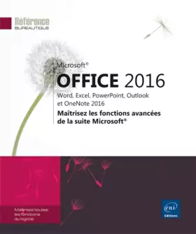 Couverture du produit · Microsoft® Office 2016 : Word, Excel, PowerPoint, Outlook et OneNote 2016 - Maîtrisez les fonctions avancées de la suite Micros
