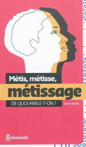 Couverture du produit · Métis, métisse, métissage : de quoi parle-t-on ?