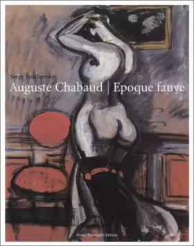 Couverture du produit · Auguste Chaubaud : Epoque fauve