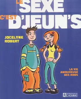 Couverture du produit · Les sexe, c'est d'jeun's : La vie amoureuse des ados
