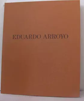 Couverture du produit · Eduardo Arroyo - Oeuvres Récentes - Octobre Décembre 1993 [[Arroyo?] Lafaye, Jean-Jacques]
