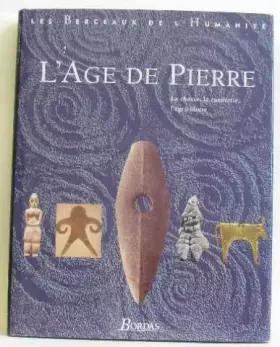 Couverture du produit · Les berceaux de l'humanité : L'age de pierre