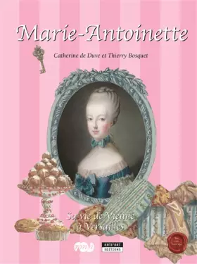 Couverture du produit · La reine Marie-Antoinette : Sa vie de Vienne à Versailles