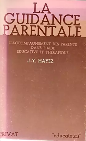 Couverture du produit · La guidance parentale : L'accompagnement des parents dans l'aide educative et therapique