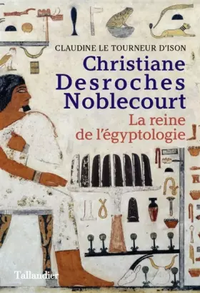 Couverture du produit · Christiane Desroches Noblecourt: La reine de l'Égyptologie