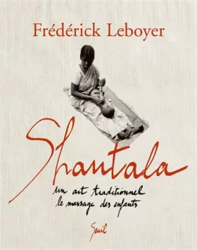 Couverture du produit · Shantala : Un art traditionnel, le massage des enfants