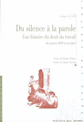 Couverture du produit · Du silence à la parole: Une histoire du droit du travail : des années 1830 à nos jours