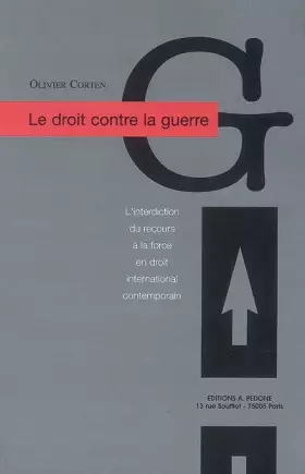 Couverture du produit · Le droit contre la guerre: L'interdiction du recours à la force en droit international contemporain