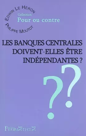 Couverture du produit · Les Banques centrales doivent-elles être indépendantes ?
