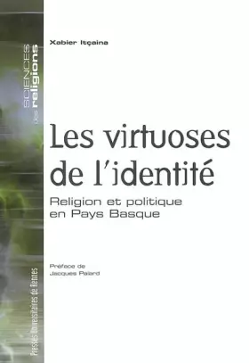 Couverture du produit · Les virtuoses de l'identité : Religion et politique en Pays Basque