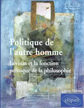 Couverture du produit · Politique de l'autre homme : Lévinas et la fonction politique de la philosophie