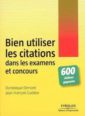 Couverture du produit · Bien utiliser les citations dans les examens et concours: 600 citations gagnantes