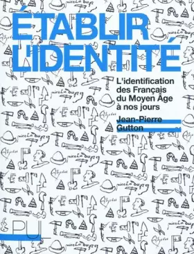 Couverture du produit · Établir l'identité: L'identification des Français du Moyen Âge à nos jours
