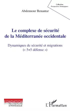Couverture du produit · Le complexe de sécurité de la Méditerranée occidentale: Dynamiques de sécurité et migrations (5+ défense")"