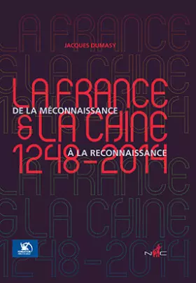 Couverture du produit · La France et la Chine (1248-2014) : De la méconnaissance à la reconnaissance